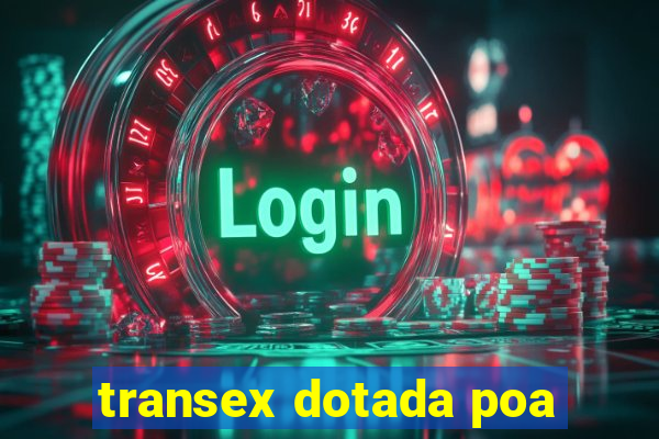 transex dotada poa